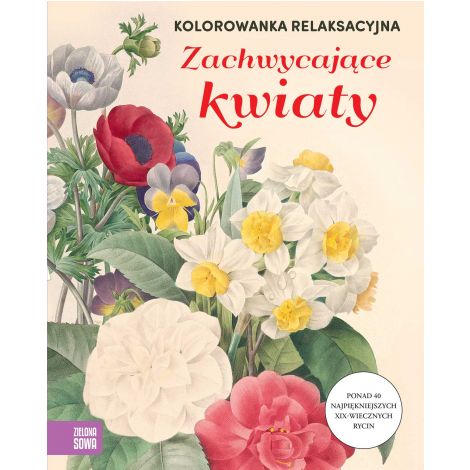 Kolorowanka relaksacyjna "Zachwycające kwiaty"